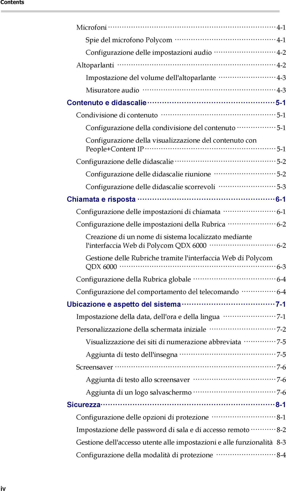 didascalie 5-2 Configurazione delle didascalie riunione 5-2 Configurazione delle didascalie scorrevoli 5-3 Chiamata e risposta 6-1 Configurazione delle impostazioni di chiamata 6-1 Configurazione