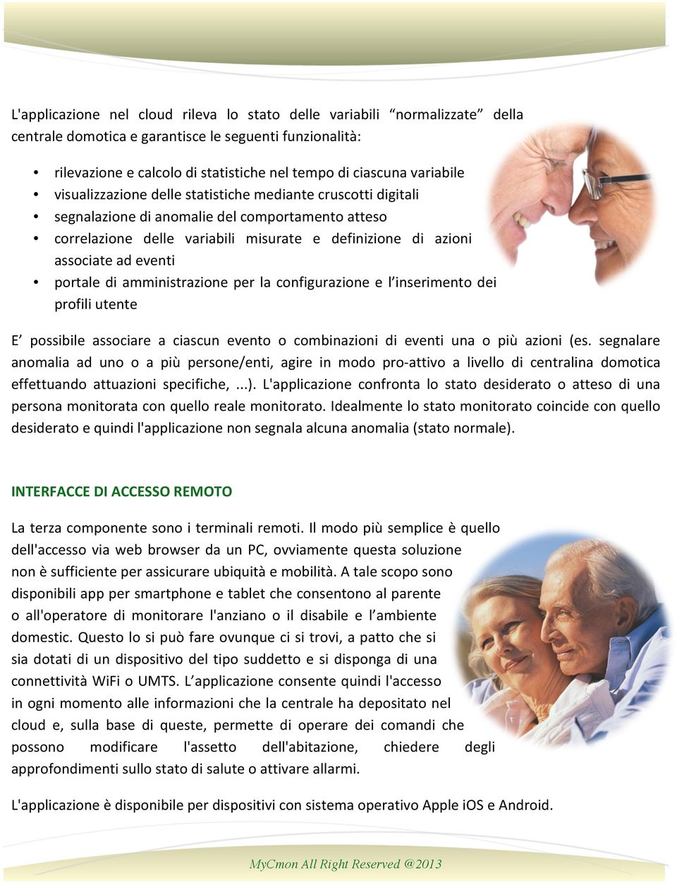 eventi portale di amministrazione per la configurazione e l inserimento dei profili utente E possibile associare a ciascun evento o combinazioni di eventi una o più azioni (es.