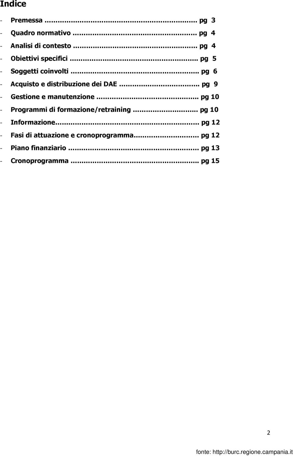 . pg 5 - Soggetti coinvolti.. pg 6 - Acquisto e distribuzione dei DAE.