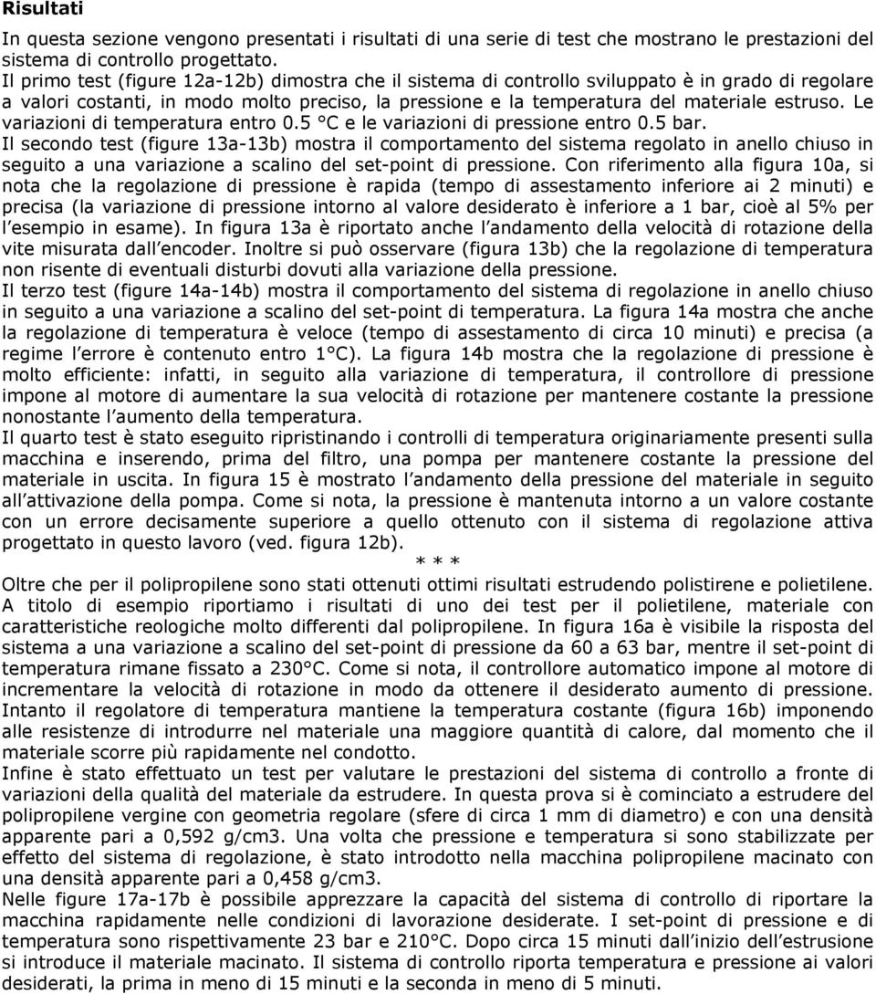 Le variazioni di temperatura entro 0.5 C e le variazioni di pressione entro 0.5 bar.