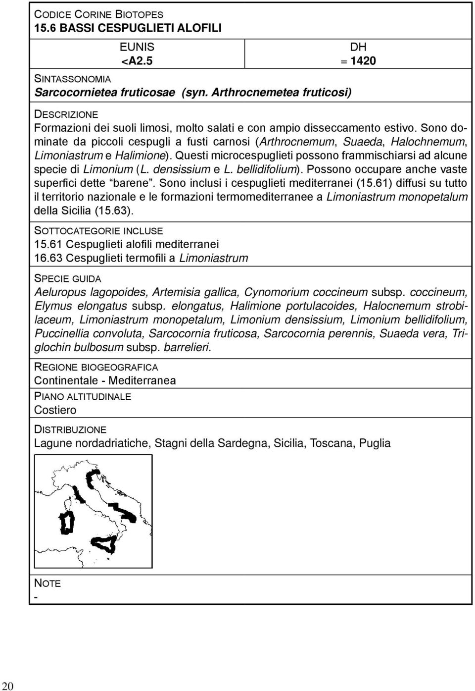 densissium e L. bellidifolium). Possono occupare anche vaste superfici dette barene. Sono inclusi i cespuglieti mediterranei (15.