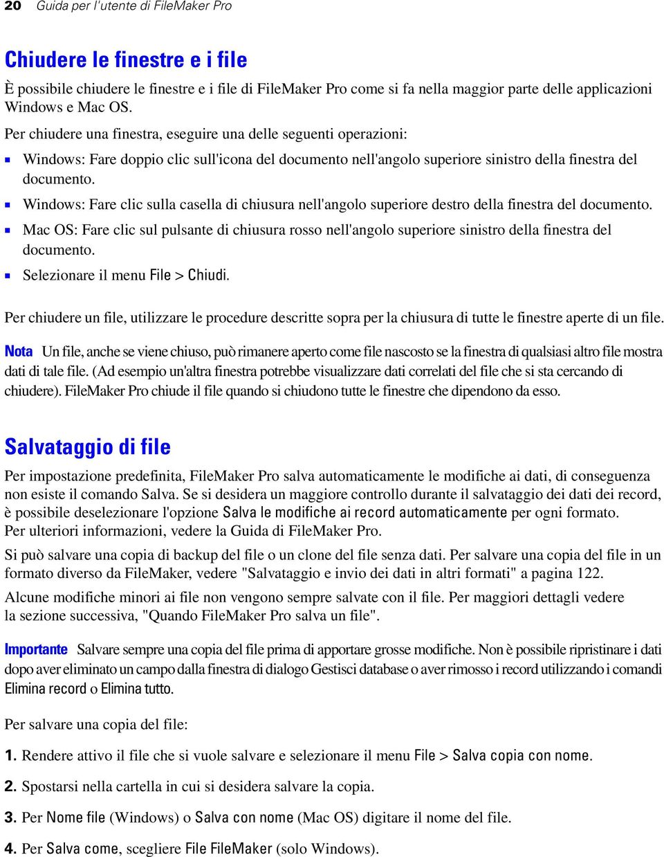 1 Windows: Fare clic sulla casella di chiusura nell'angolo superiore destro della finestra del documento.