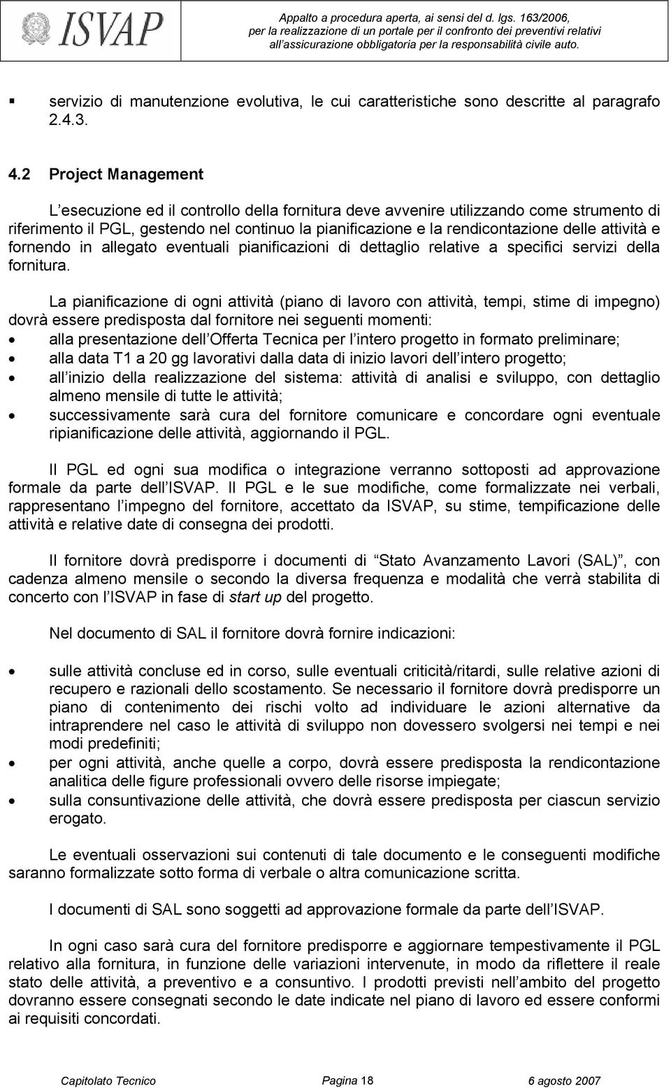 attività e fornendo in allegato eventuali pianificazioni di dettaglio relative a specifici servizi della fornitura.