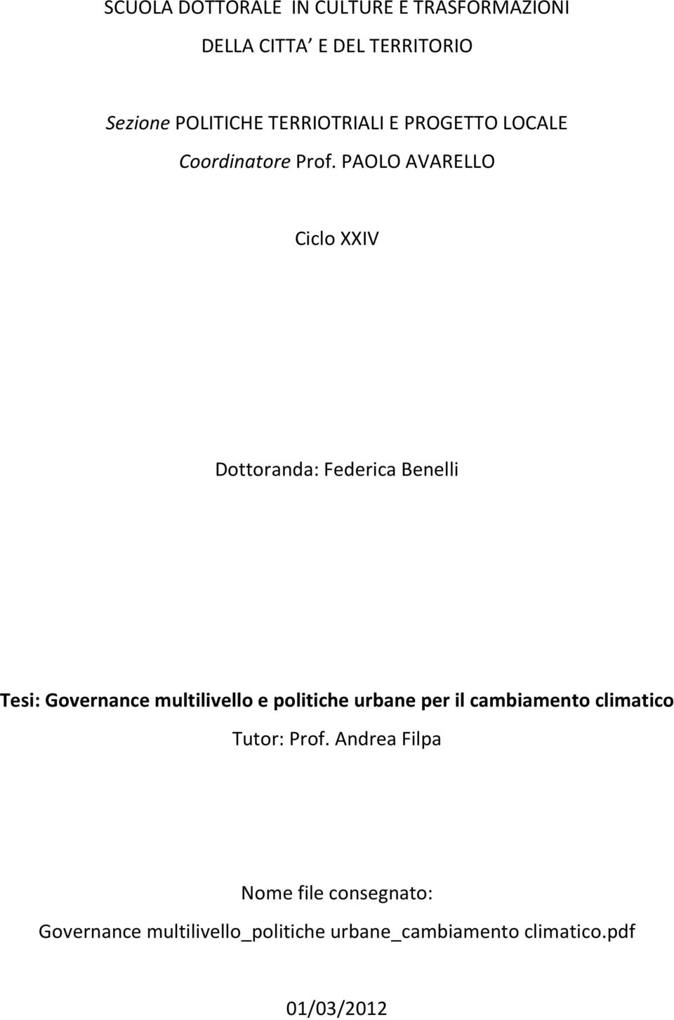 PAOLO AVARELLO Ciclo XXIV Dottoranda: Federica Benelli Tesi: Governance multilivello e politiche