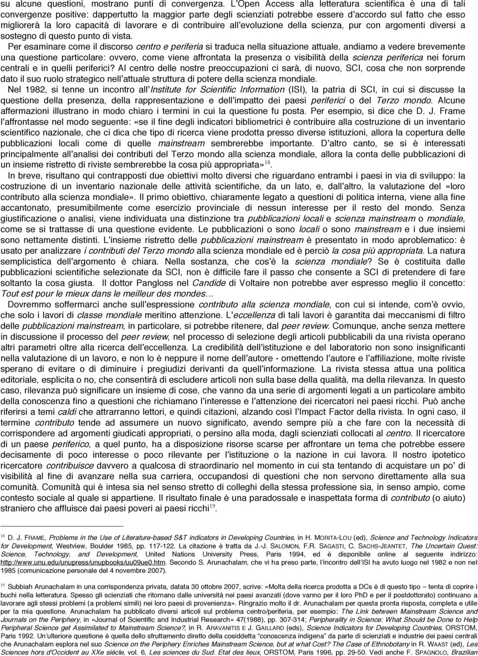 di lavorare e di contribuire all evoluzione della scienza, pur con argomenti diversi a sostegno di questo punto di vista.