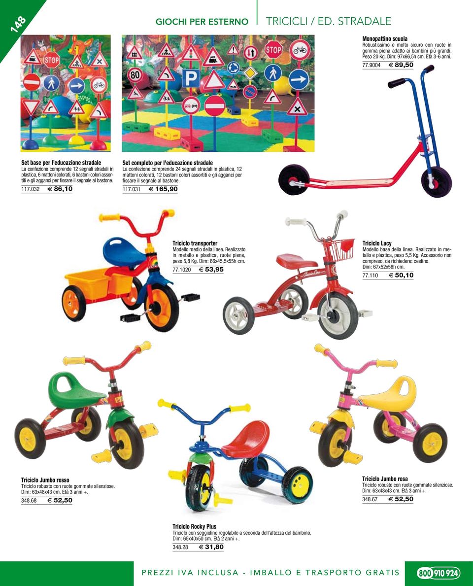 117.032 A 86,10 Set completo per l educazione stradale La confezione comprende 24 segnali stradali in plastica, 12 mattoni colorati, 12 bastoni colori assortiti e gli agganci per fissare il segnale