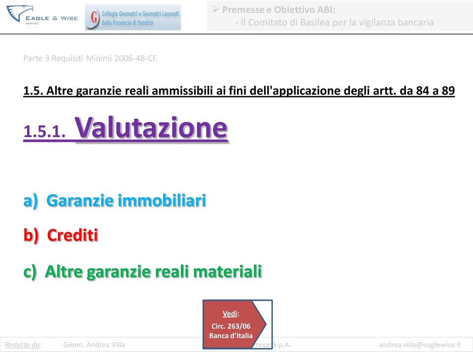 Altre garanzie reali ammissibili ai fini dell'applicazione degli artt.