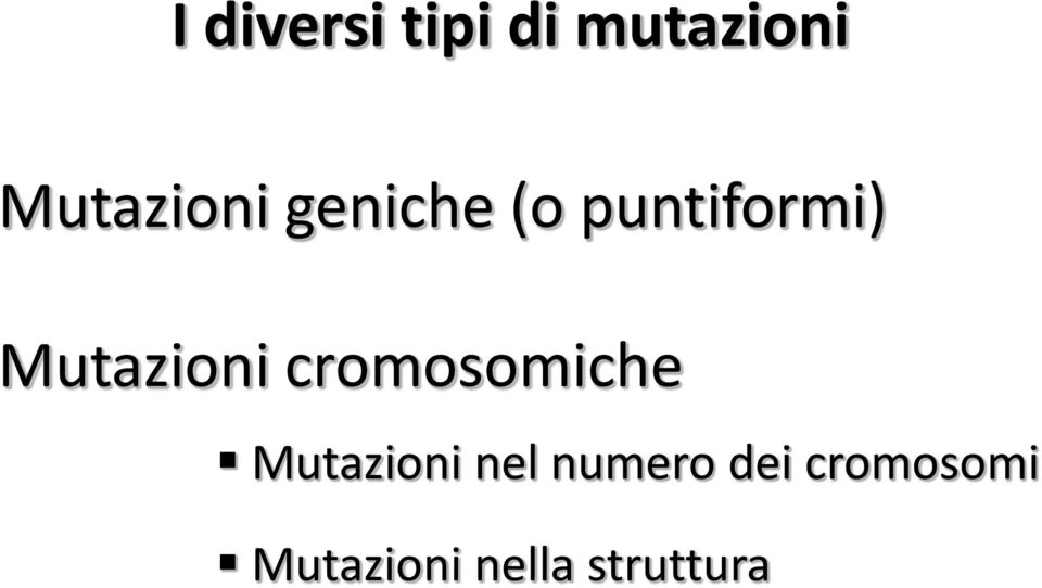 Mutazioni cromosomiche Mutazioni