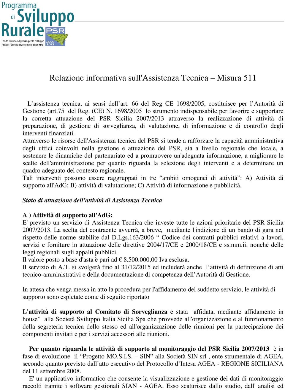 di valutazione, di informazione e di controllo degli interventi finanziati.