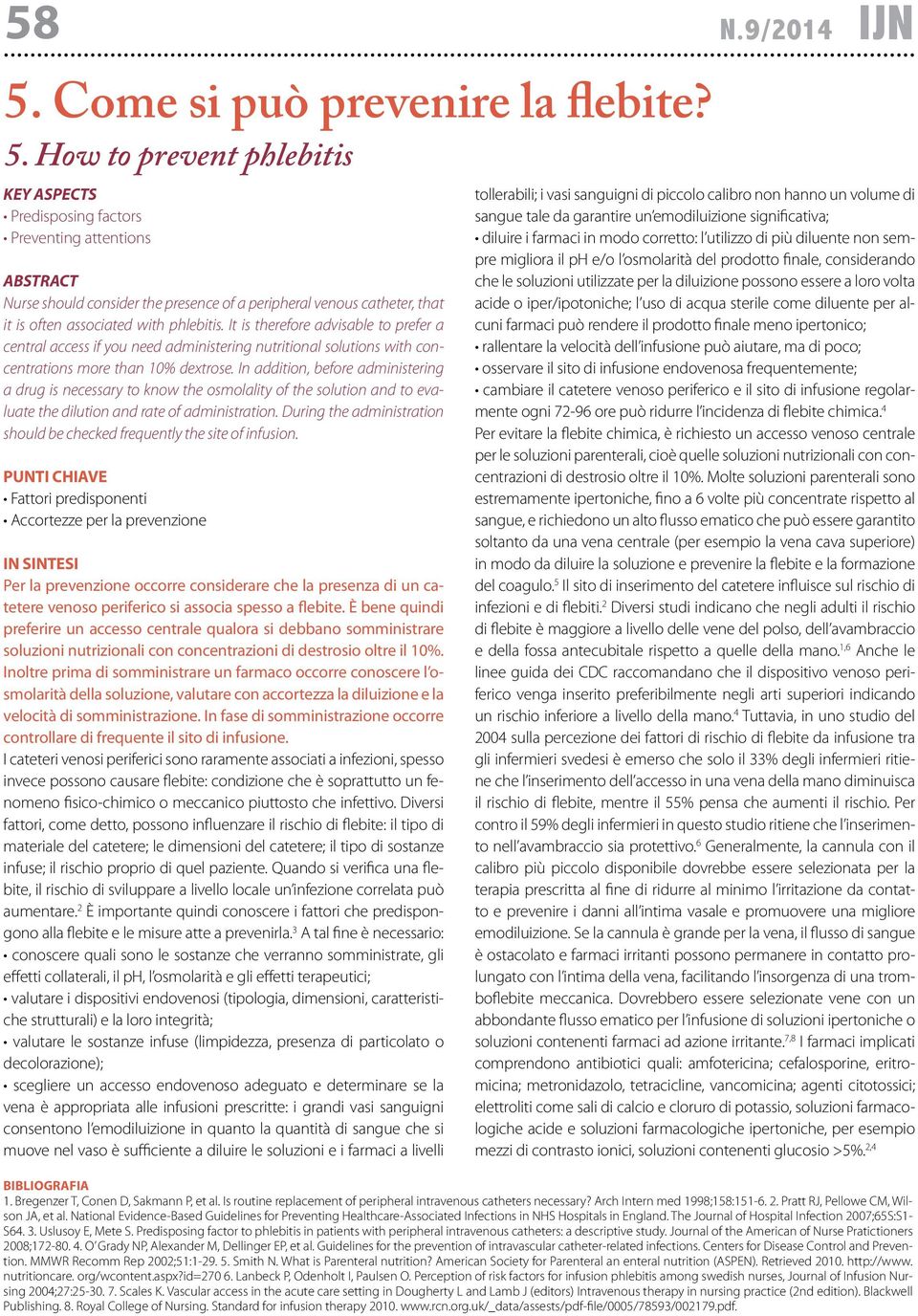 In addition, before administering a drug is necessary to know the osmolality of the solution and to evaluate the dilution and rate of administration.