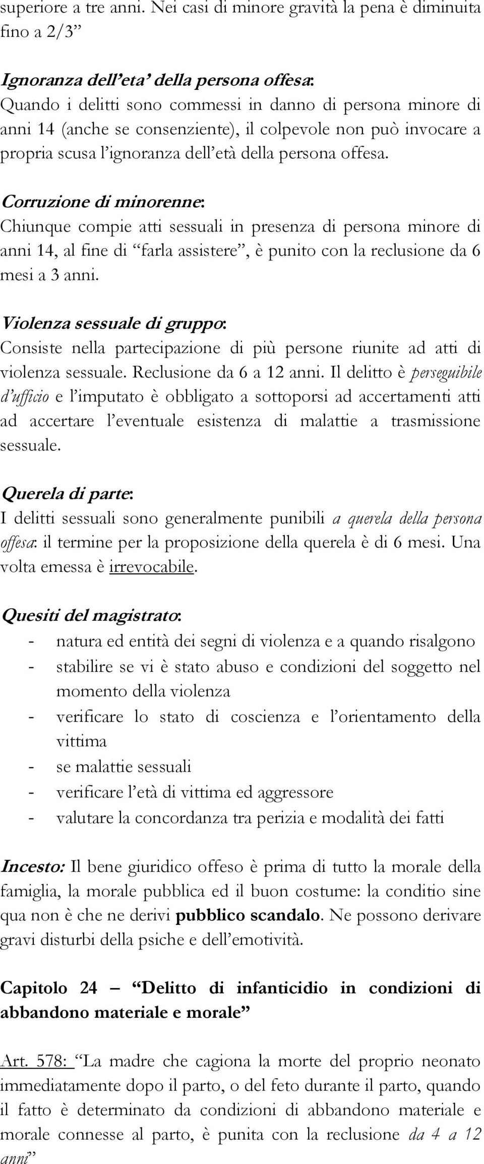 colpevole non può invocare a propria scusa l ignoranza dell età della persona offesa.