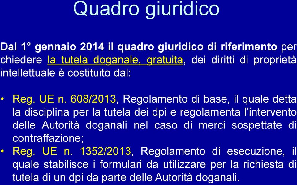 608/2013, Regolamento di base, il quale detta la disciplina per la tutela dei dpi e regolamenta l intervento delle Autorità