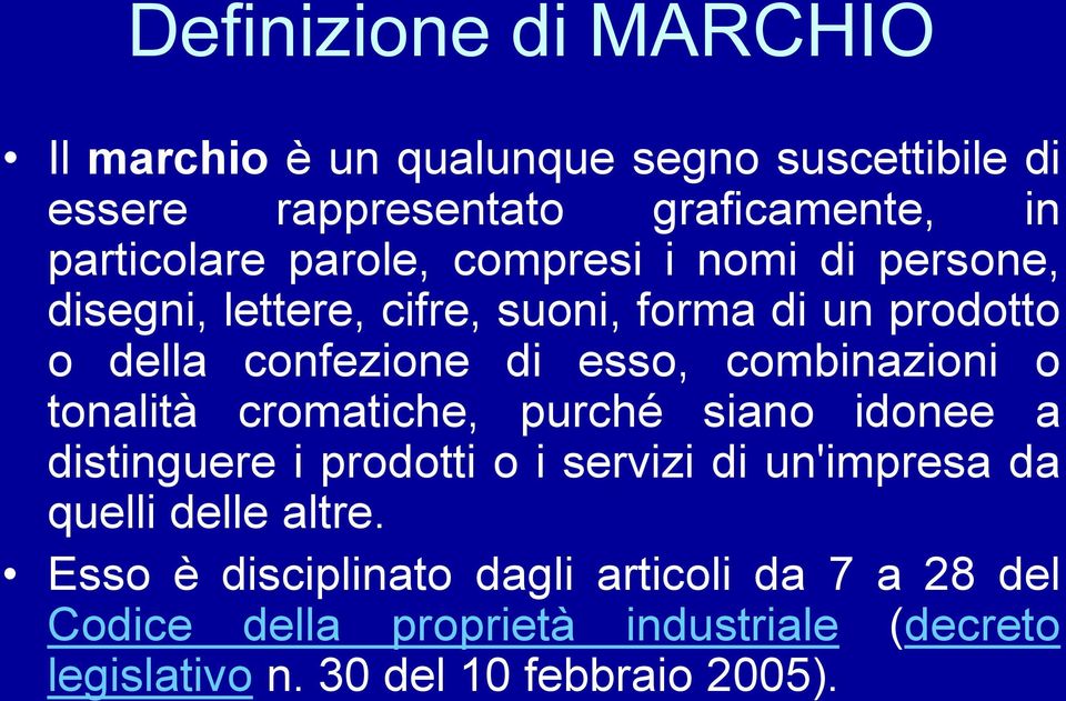 combinazioni o tonalità cromatiche, purché siano idonee a distinguere i prodotti o i servizi di un'impresa da quelli delle