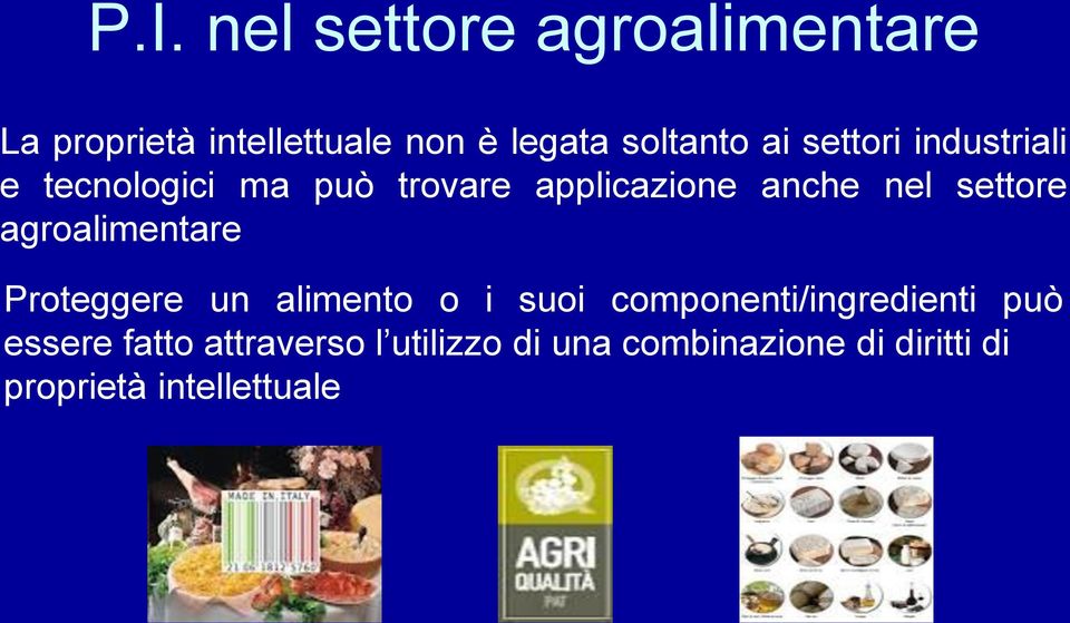 agroalimentare Proteggere un alimento o i suoi componenti/ingredienti può essere