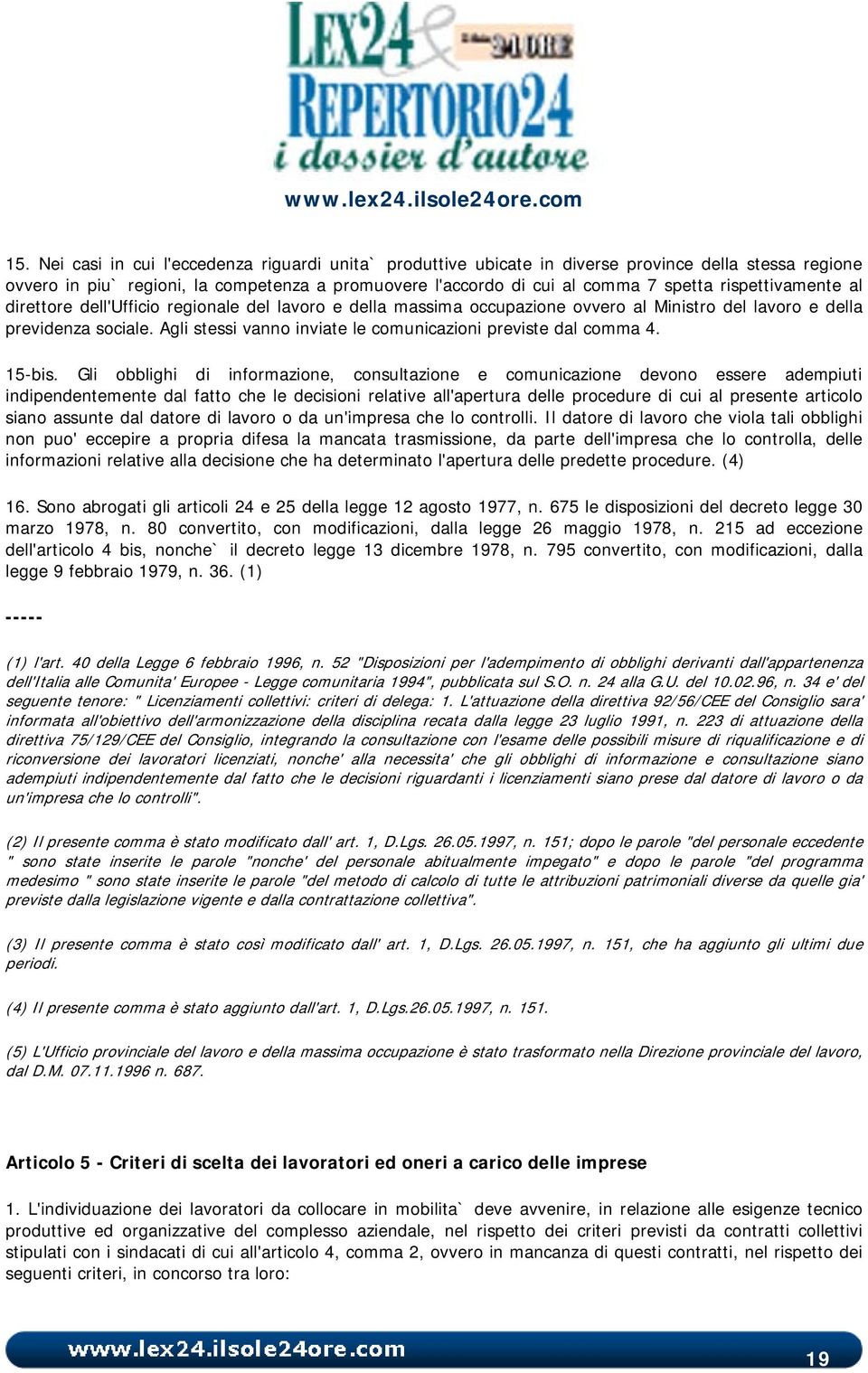 Agli stessi vanno inviate le comunicazioni previste dal comma 4. 15-bis.