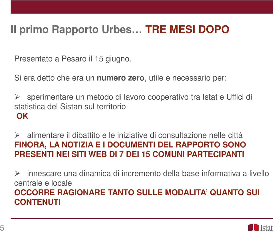 del Sistan sul territorio OK alimentare il dibattito e le iniziative di consultazione nelle città FINORA, LA NOTIZIA E I DOCUMENTI DEL