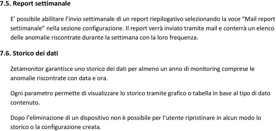 Storico dei dati Zetamonitor garantisce uno storico dei dati per almeno un anno di monitoring comprese le anomalie riscontrate con data e ora.