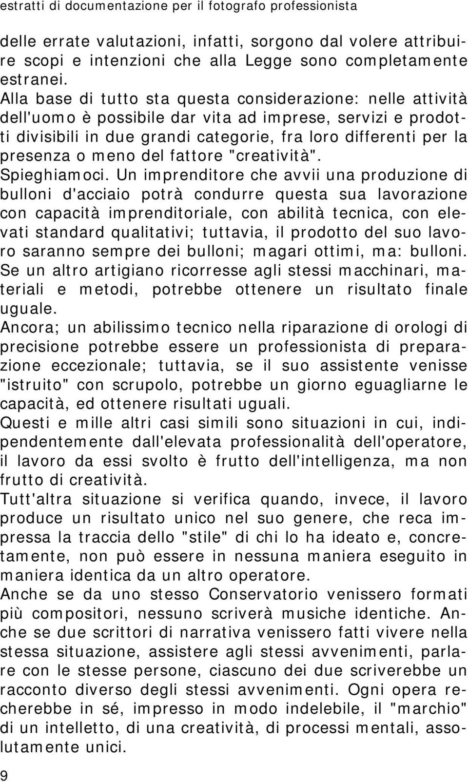 meno del fattore "creatività". Spieghiamoci.