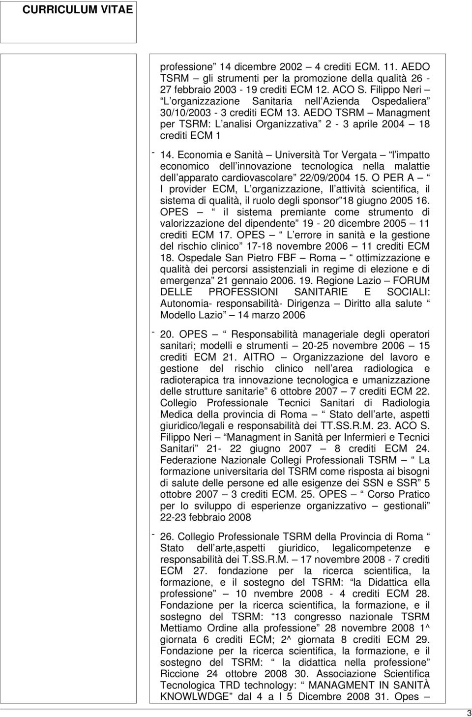 Economia e Sanità Università Tor Vergata l impatto economico dell innovazione tecnologica nella malattie dell apparato cardiovascolare 22/09/2004 15.