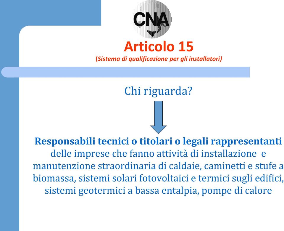 di installazione e manutenzione straordinaria di caldaie, caminetti e stufe a biomassa,