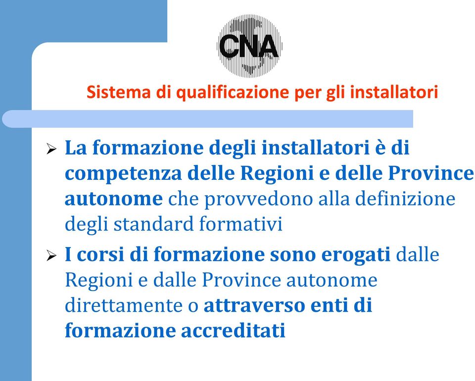 definizione degli standard formativi I corsi di formazione sono erogati dalle