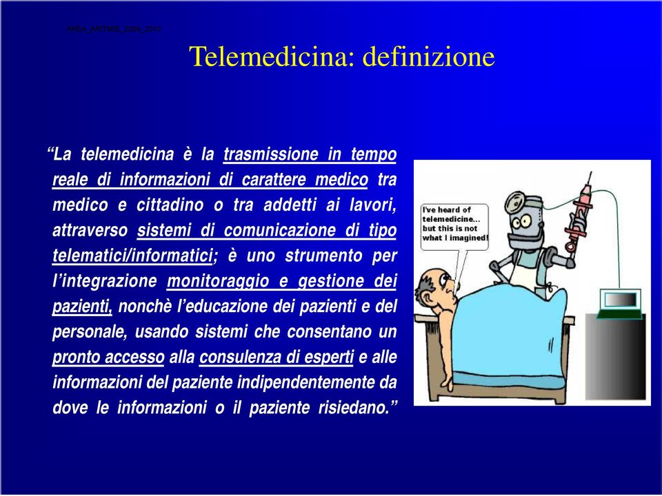 integrazione monitoraggio e gestione dei pazienti, nonchè l educazione dei pazienti e del personale, usando sistemi che consentano