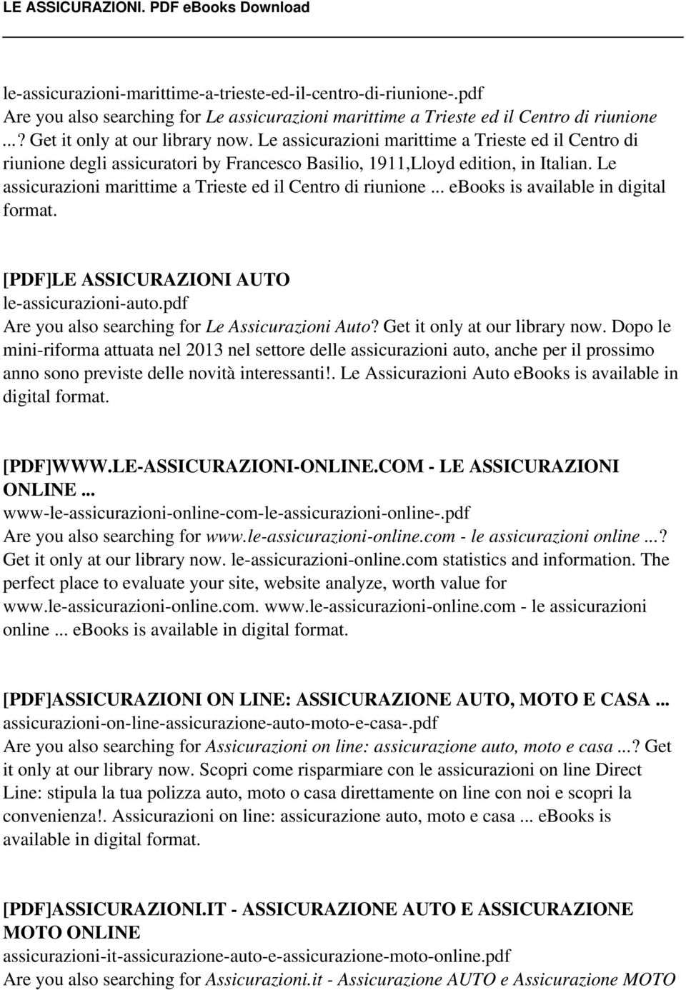 .. ebooks is available in digital [PDF]LE ASSICURAZIONI AUTO le-assicurazioni-auto.pdf Are you also searching for Le Assicurazioni Auto? Get it only at our library now.