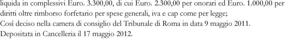 000,00 per diritti oltre rimborso forfetario per spese generali, iva e cap