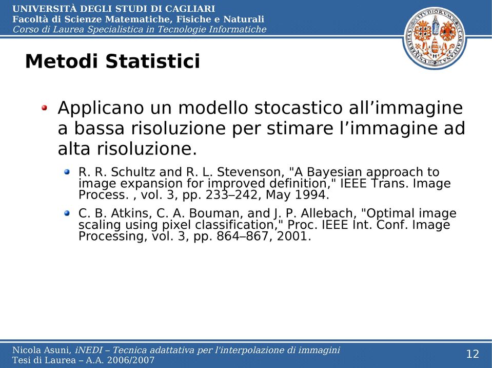 Stevenson, "A Bayesian approach to image expansion for improved definition," IEEE Trans. Image Process., vol.