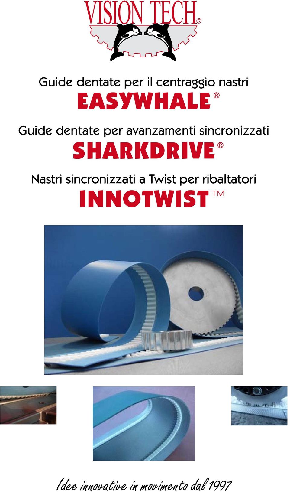 Idee Idee innovative in in in movimento dal dal 1978 1978 1/15 1/15 1/15 Idee innovative in movimento dal 1997 PR Rubino PR PR PR Rubino Rubino Nastri Nastri Nastri Trasportatori Trasportatori