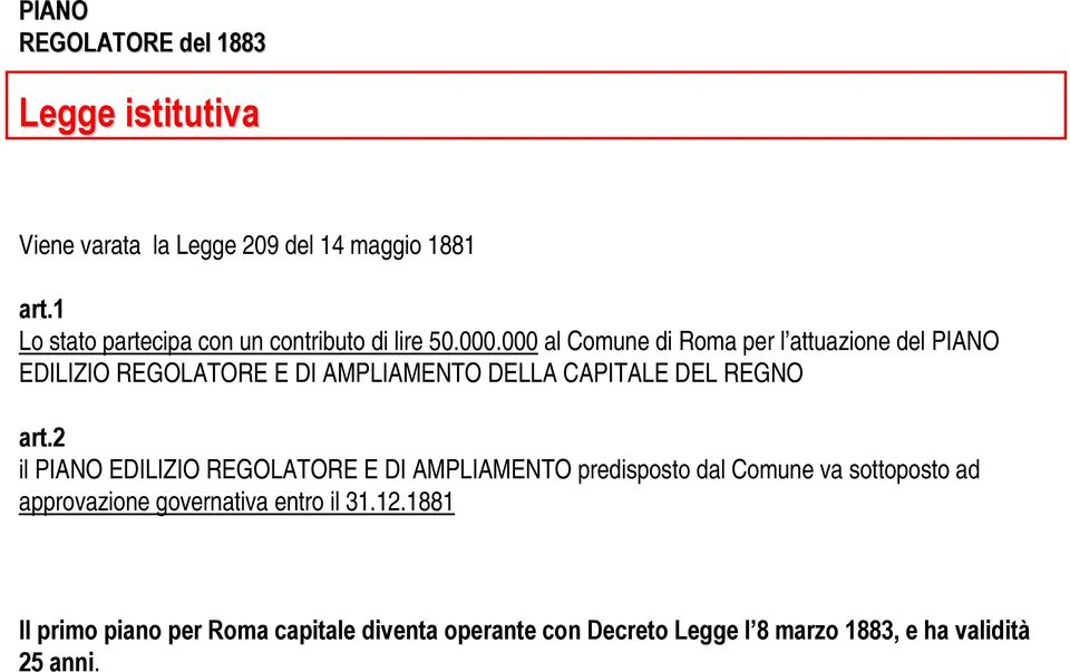 000 al Comune di Roma per l attuazione del PIANO EDILIZIO REGOLATORE E DI AMPLIAMENTO DELLA CAPITALE DEL REGNO art.