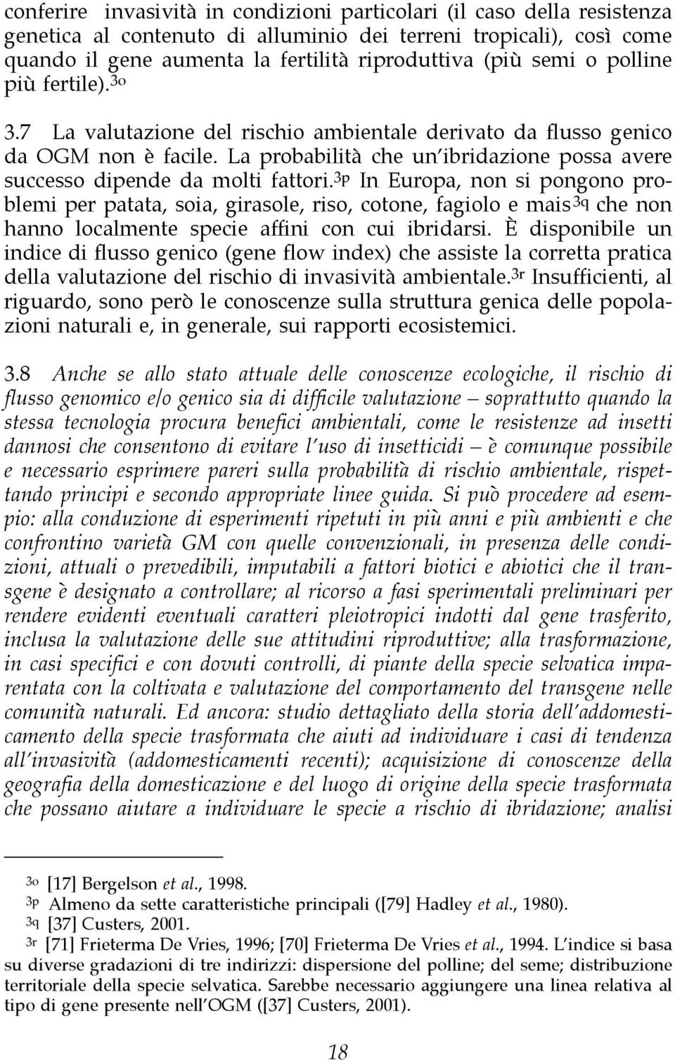 La probabilità che un ibridazione possa avere successo dipende da molti fattori.