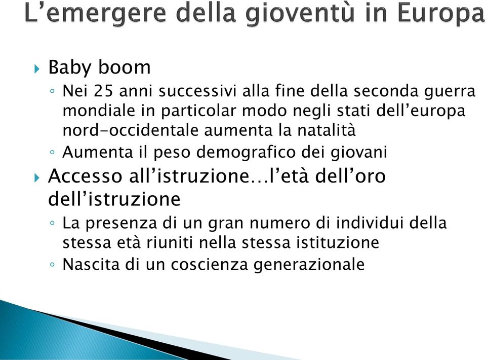 giovani Accesso all istruzione l età dell oro dell istruzione La presenza di un gran numero di