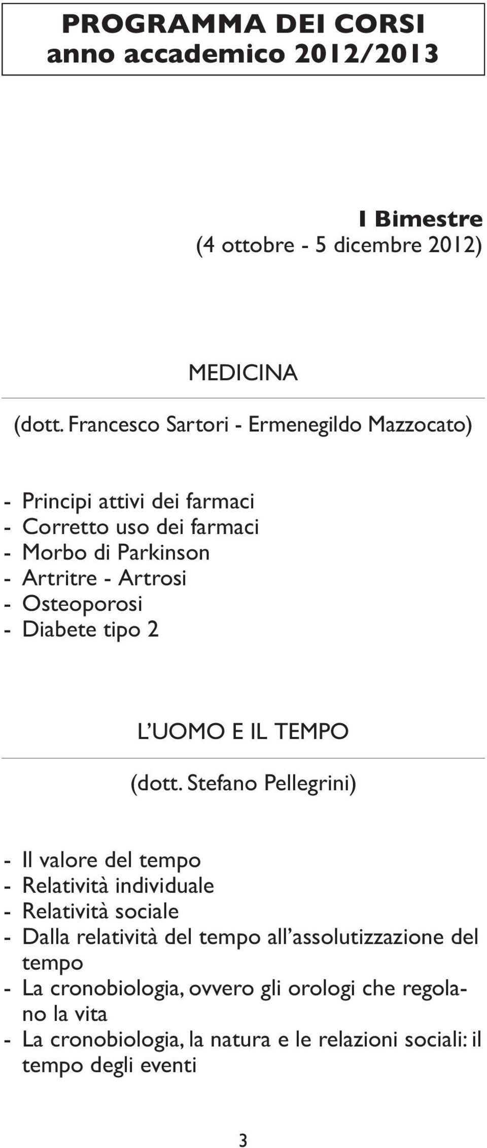 Osteoporosi - Diabete tipo 2 L UOMO E IL TEMPO (dott.