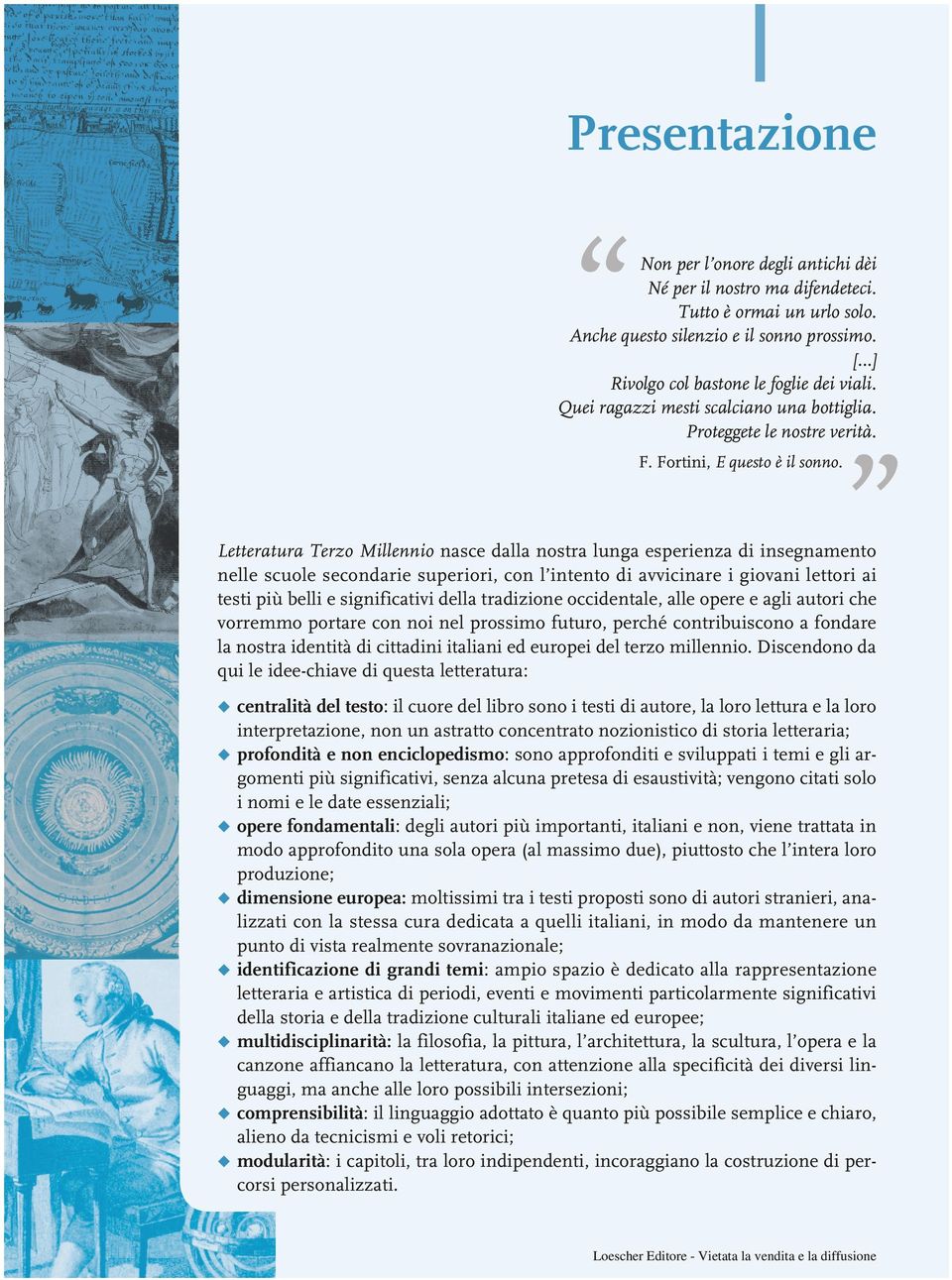 Letteratura Terzo Millennio nasce dalla nostra lunga esperienza di insegnamento nelle scuole secondarie superiori, con l intento di avvicinare i giovani lettori ai testi più belli e significativi