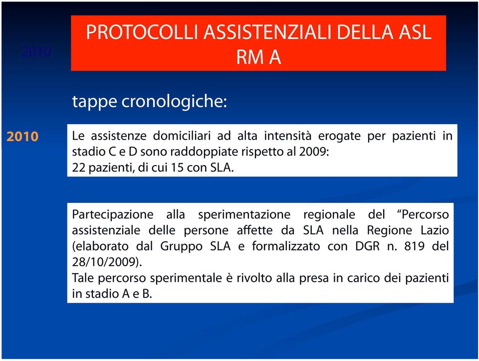 Partecipazione alla sperimentazione regionale del Percorso assistenziale delle persone affette da SLA nella Regione Lazio