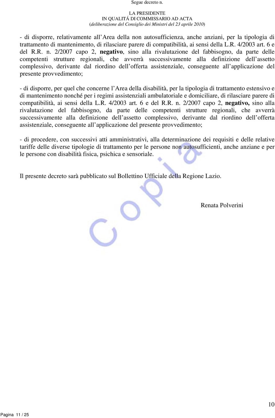 tipologia di trattamento di mantenimento, di rilasciare parere di compatibilità, ai sensi della L.R. 4/2003 art. 6 e del R.R. n.