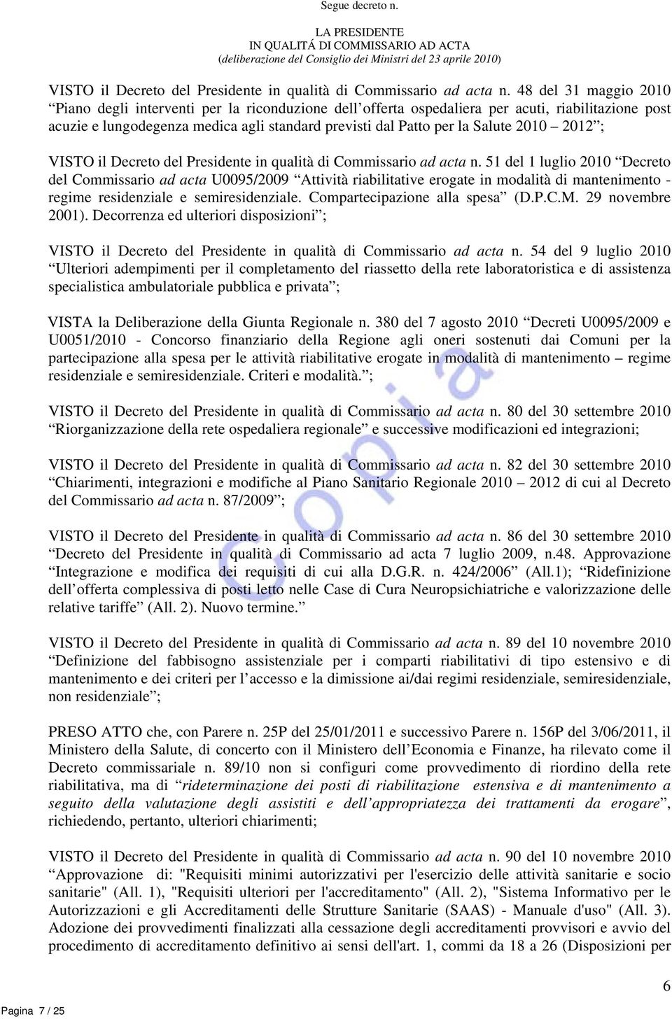 48 del 31 maggio 2010 Piano degli interventi per la riconduzione dell offerta ospedaliera per acuti, riabilitazione post acuzie e lungodegenza medica agli standard previsti dal Patto per la Salute