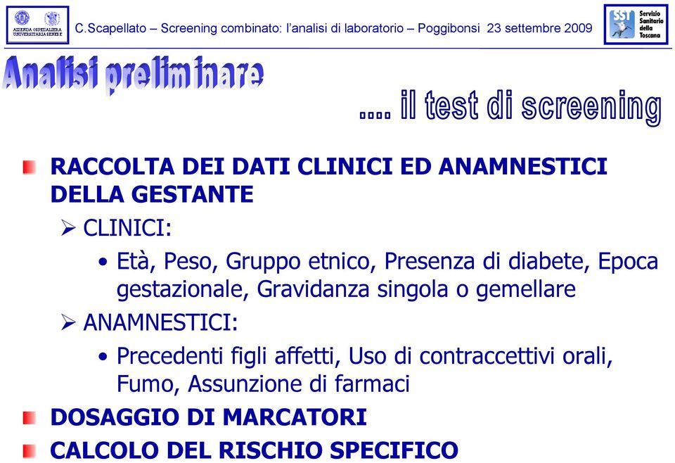 gemellare ANAMNESTICI: Precedenti figli affetti, Uso di contraccettivi orali,