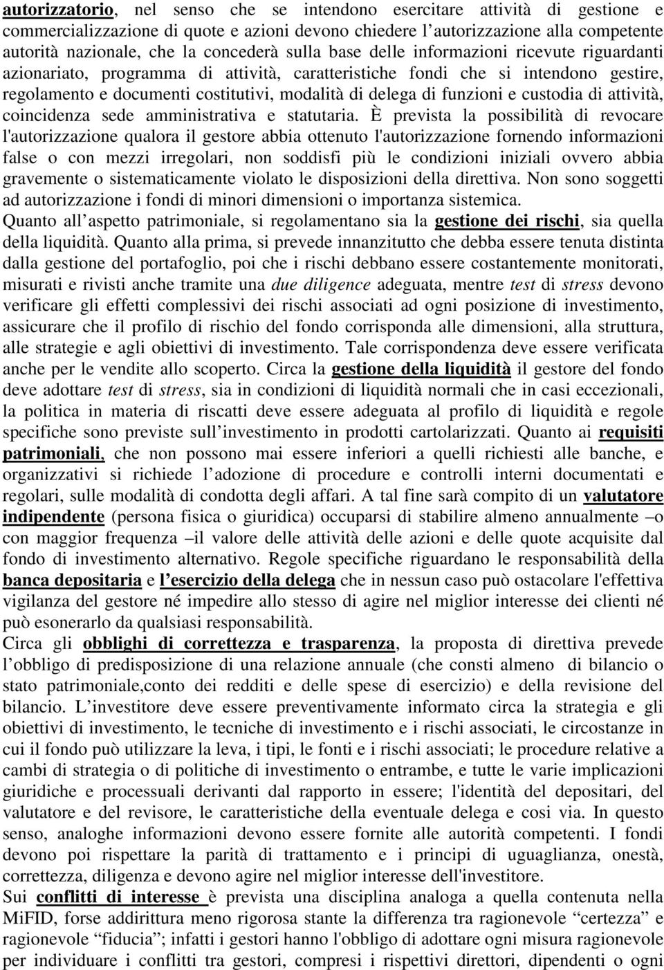 delega di funzioni e custodia di attività, coincidenza sede amministrativa e statutaria.