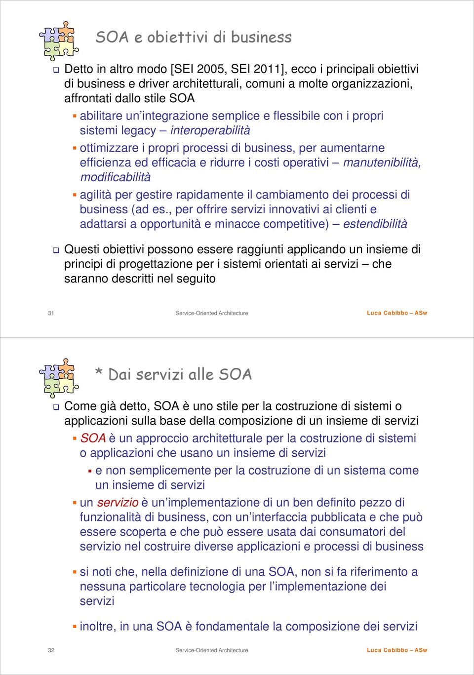 operativi manutenibilità, modificabilità agilità per gestire rapidamente il cambiamento dei processi di business (ad es.