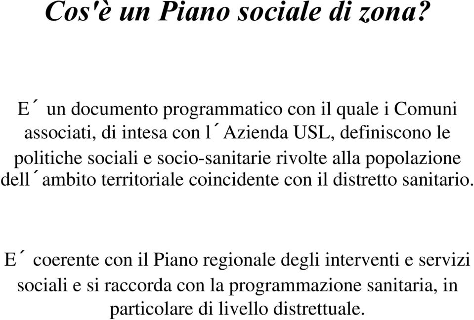 le politiche sociali e socio-sanitarie rivolte alla popolazione dell ambito territoriale coincidente con