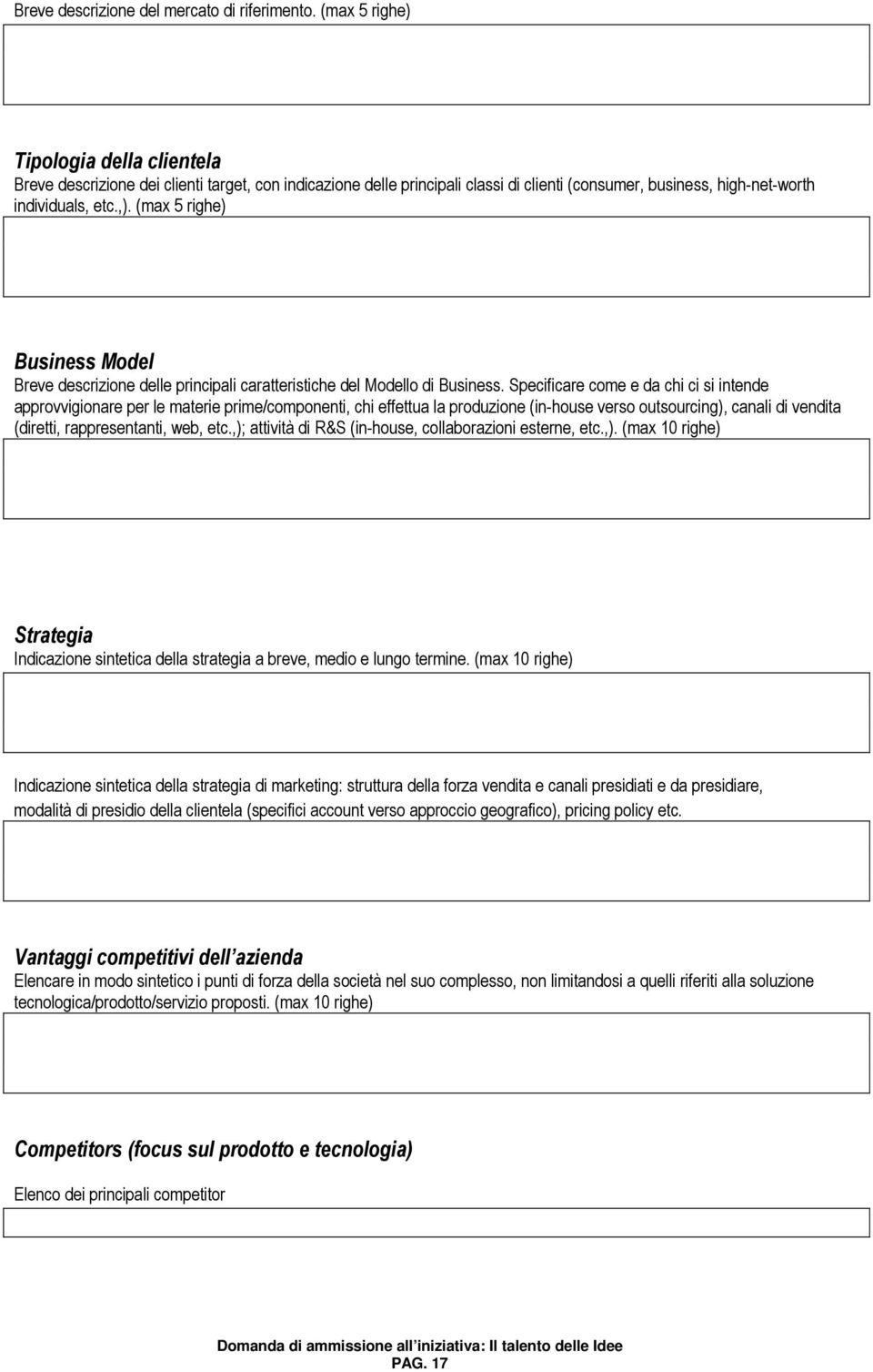 (max 5 righe) Business Model Breve descrizione delle principali caratteristiche del Modello di Business.