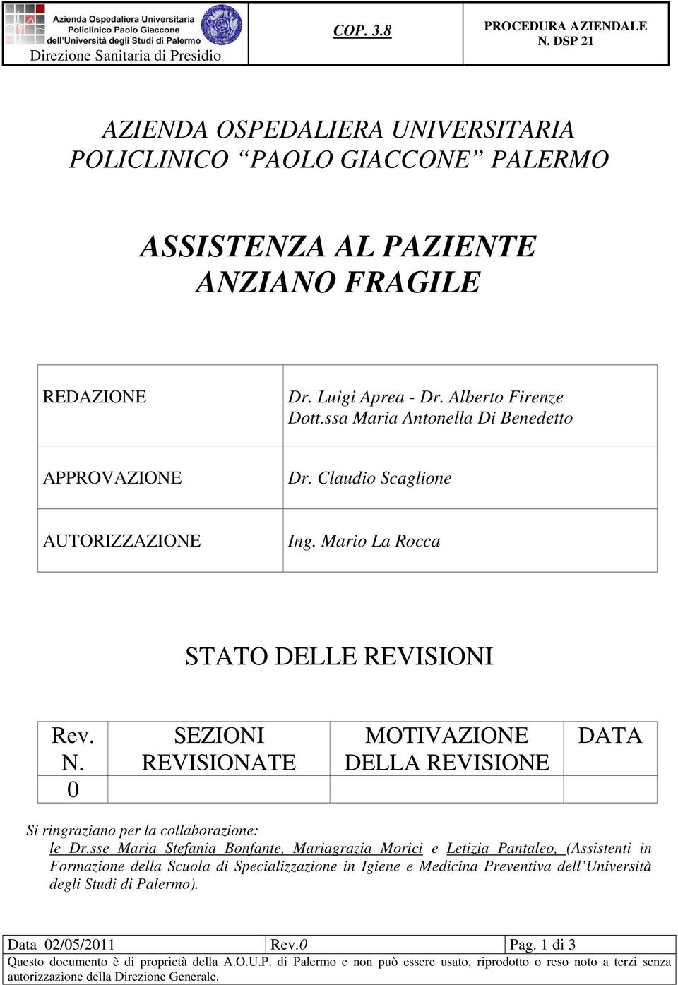 0 SEZIONI REVISIONATE MOTIVAZIONE DELLA REVISIONE DATA Si ringraziano per la collaborazione: le Dr.