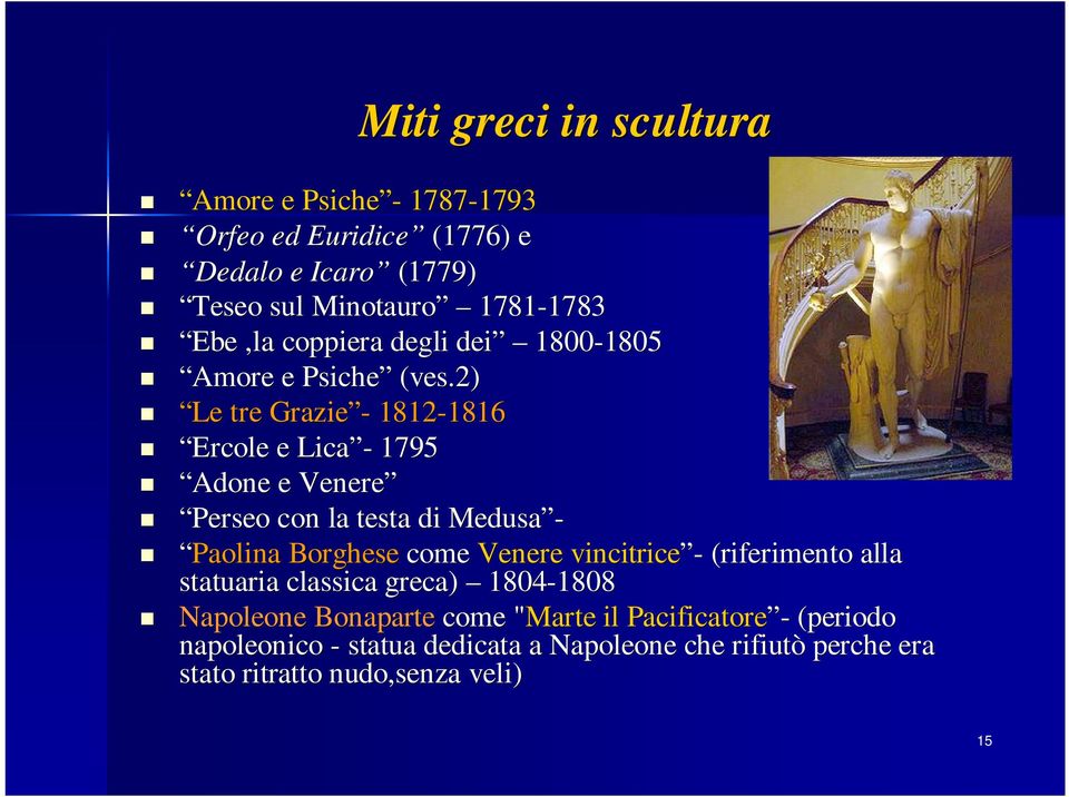 2) Le tre Grazie - 1812-1816 1816 Ercole e Lica - 1795 Adone e Venere Perseo con la testa di Medusa - Paolina Borghese come Venere