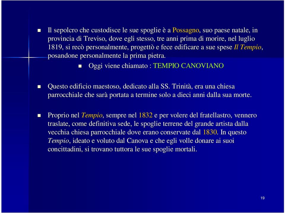 Trinità,, era una chiesa parrocchiale che sarà portata a termine solo a dieci anni dalla sua morte.