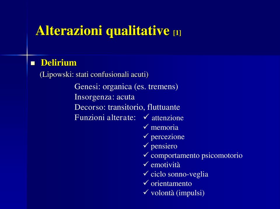 tremens) Insorgenza: acuta Decorso: transitorio, fluttuante Funzioni