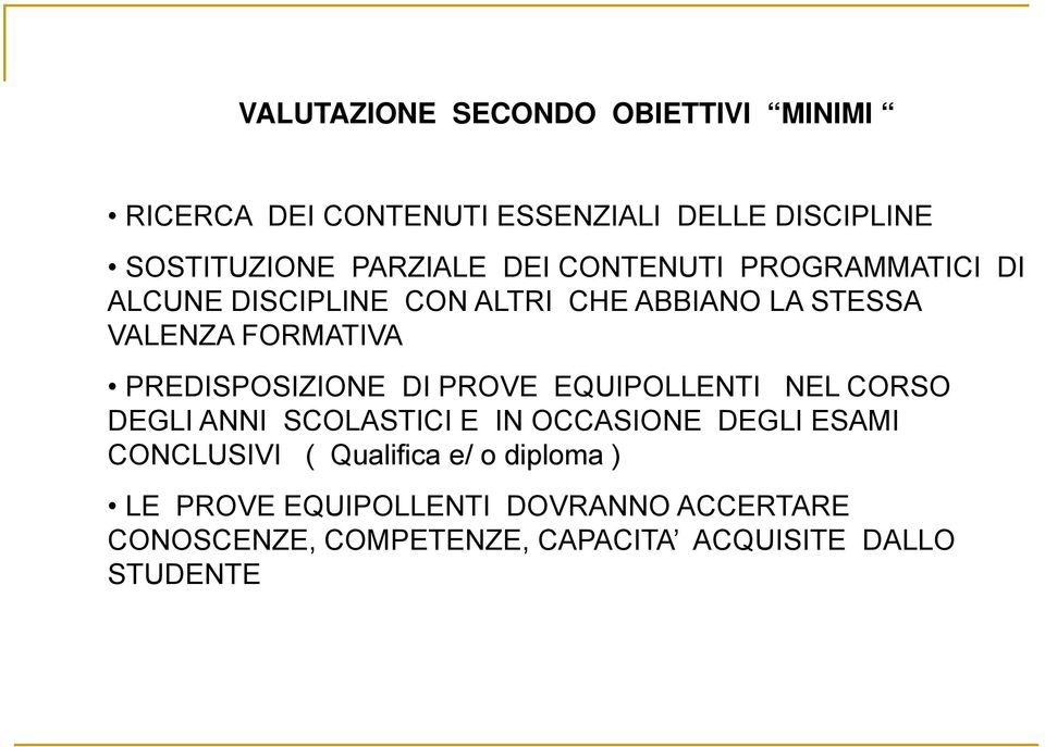 PREDISPOSIZIONE DI PROVE EQUIPOLLENTI NEL CORSO DEGLI ANNI SCOLASTICI E IN OCCASIONE DEGLI ESAMI CONCLUSIVI (