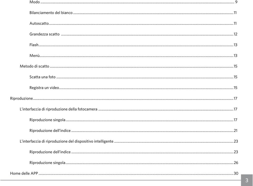 ..17 L interfaccia di riproduzione della fotocamera...17 Riproduzione singola...17 Riproduzione dell indice.