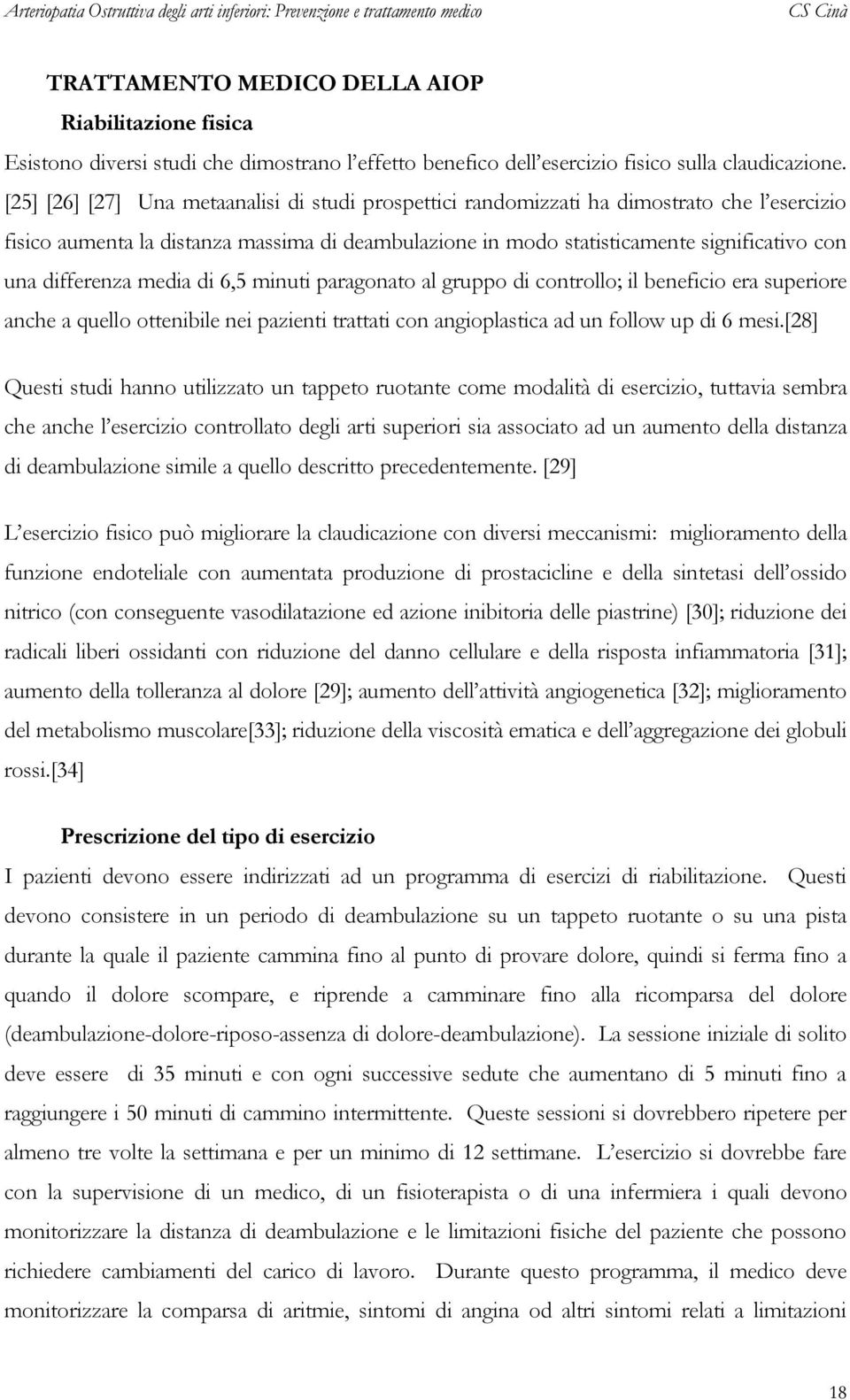 differenza media di 6,5 minuti paragonato al gruppo di controllo; il beneficio era superiore anche a quello ottenibile nei pazienti trattati con angioplastica ad un follow up di 6 mesi.